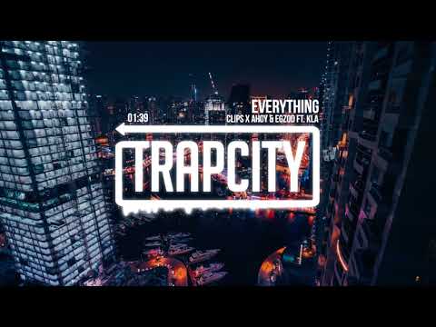 Clips X Ahoy & Egzod  - Everything (ft. KLA)