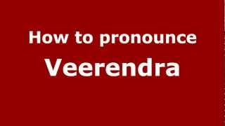 How to pronounce Veerendra