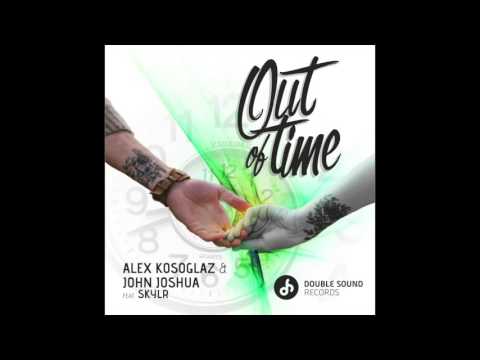 Alex Kosoglaz and John Joshua ft. SKYLR - “Out of Time”