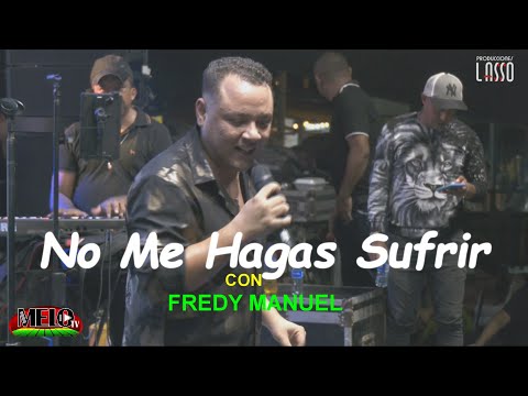 No Me Hagas Sufrir, Fredy Manuel y Su Orq (En Vivo) 2024
