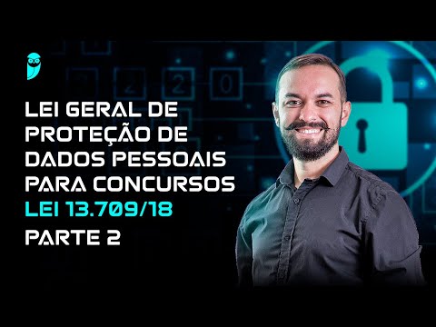 Lei Geral de Proteção de Dados Pessoais para Concursos - Lei 13.709/18 - Parte 2