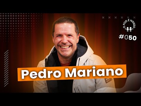 Pedro Mariano - O Pod É Nosso #50