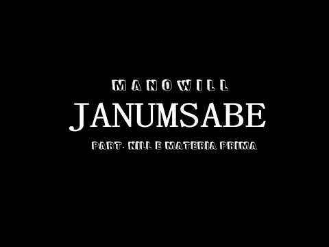 ManoWill - Janumsabe part. niLL e Matéria Prima