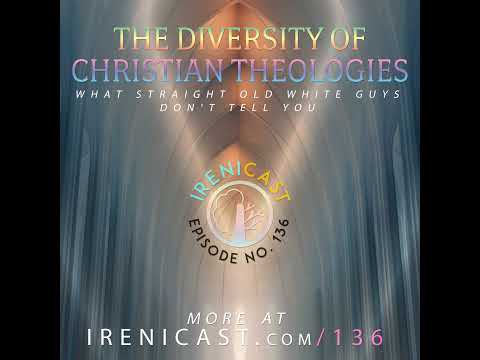 The Diversity of Christian Theologies - What Straight Old White Guys Don't Tell You - 136