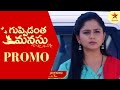 Guppedantha Manasu Promo 3rd Mar 2023 Star Maa Serials Mon Sat At 7 Pm Star Maa