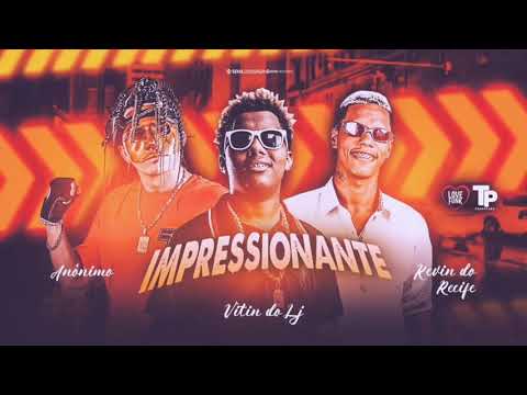 MC ANÓNIMO E KEVIN DO RECIFE FEAT. VITIN DA LJ - IMPRESSIONANTE - MÚSICA NOVA
