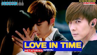 TIME IN LOVE EP 1  IMETAFSIRIWA KISWAHILI         