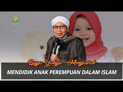 Mendidik Anak Perempuan dalam Islam - Buya Yahya Menjawab
