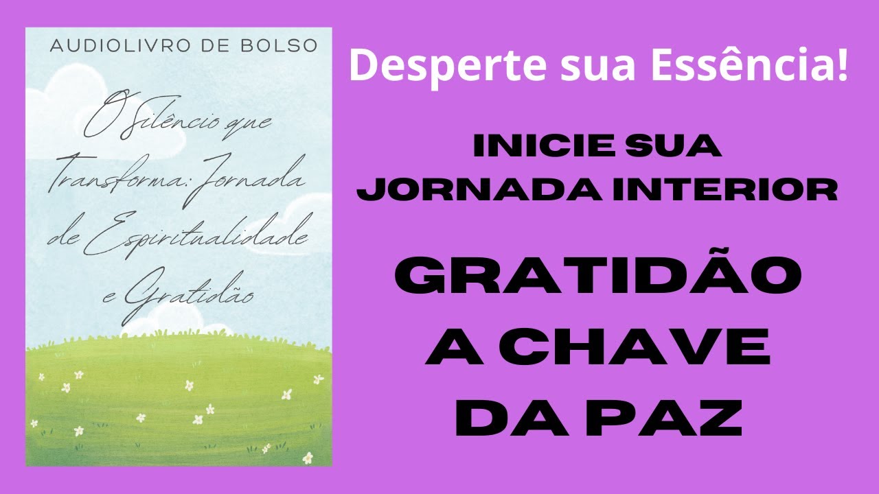 Descubra o Poder do Silêncio e da Gratidão: Transforme sua Vida Interior