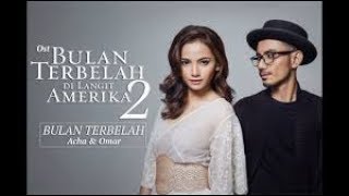 BULAN TERBELAH OST BULAN TERBELAH DI LANGIT AMERIKA 2 - ACHA SEPTRIASA FEAT OMAR karaoke