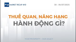 VNINDEX: THUẾ QUAN, NÂNG HẠNG & HÀNH ĐỘNG