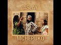 Aslay Mchepuko Official Video