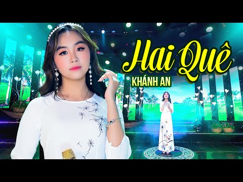 Hai Quê - Khánh An || Nhạc Trữ Tình Quê Hương Nghe Một Lần Nhớ Trọn Đời [Music Video]