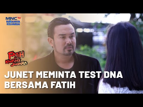 Junet Meminta Test DNA Dirinya Dengan Fatih | FATIH DI KAMPUNG JAWARA | EPS. 129