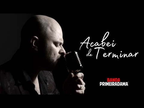 Banda Primeira Dama - ACABEI DE TERMINAR (Clipe Oficial)