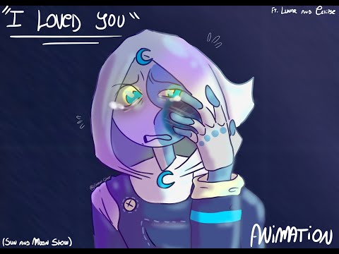 "I loved you" Animation (Lunar and Eclipse). @SunMoonShow