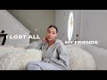 I Lost All My Friends Here S What I Learned