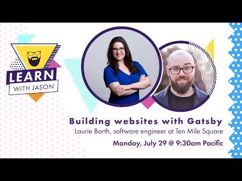 Building websites with Gatsby  (with Laurie Barth) — Learn With Jason