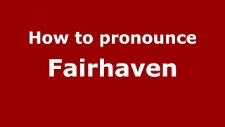 How to pronounce Fairhaven