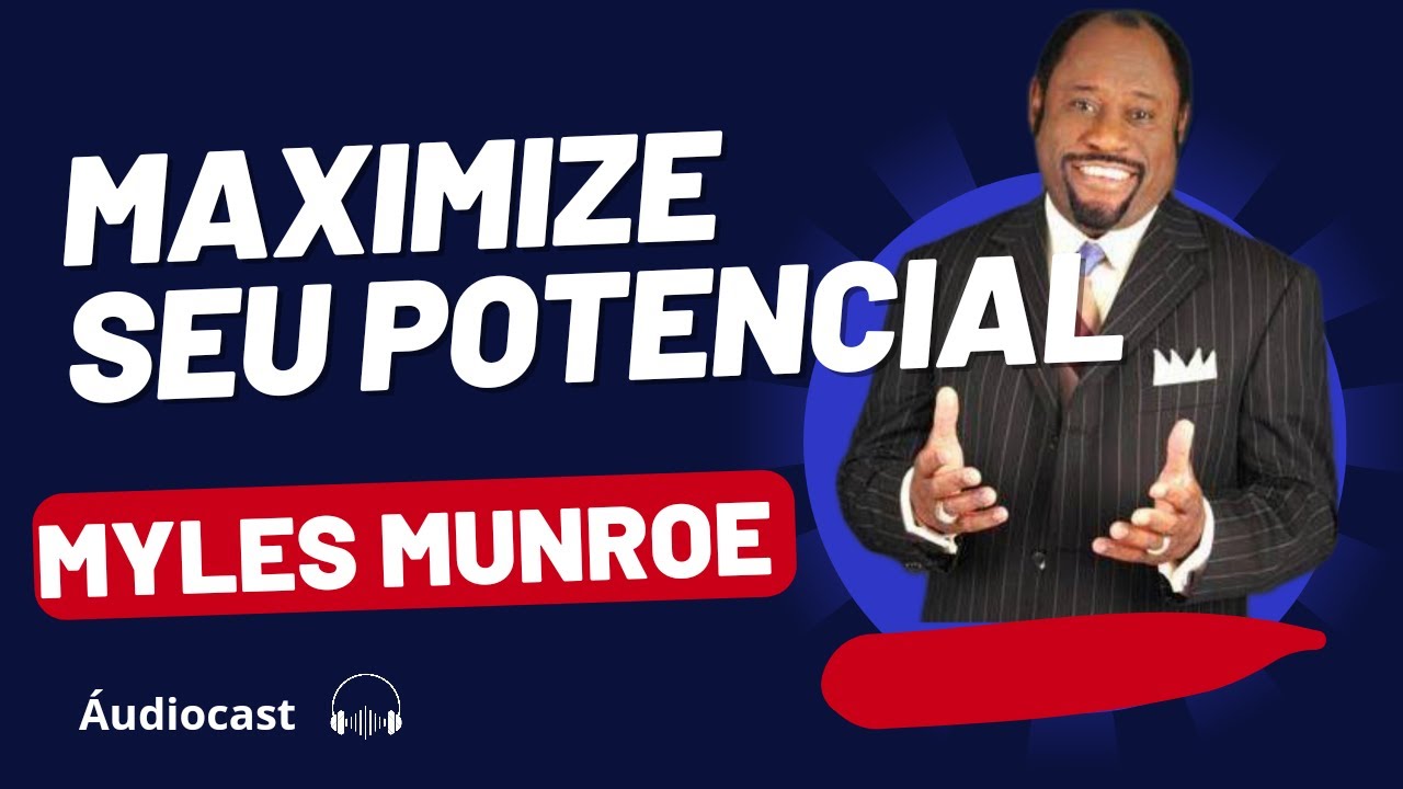 Maximize Seu Potencial - Myles Munroe