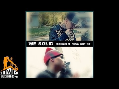 Skrilliano ft. Young Gully - We Solid [Thizzler.com]