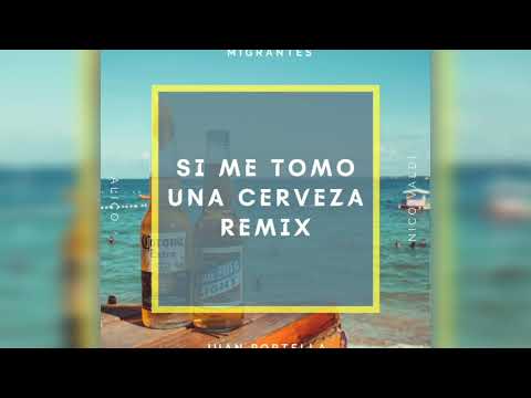 MIGRANTES ft. Alico | Si me tomo una cerveza (JUAN PORTELLA REMIX COVER)