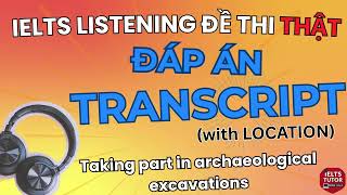 Taking part in archaeological excavations: Đề thi IELTS LISTENING (actual test)