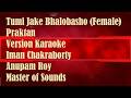 Tumi Jake Bhalobasho Karaoke Version Praktan Iman Chakraborty Anupam Roy Sing Along