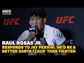 Raul Rosas Jr. Responds To Jay Perrin: ‘He’d Be A Better Santa Claus’ Than Fighter | UFC 282