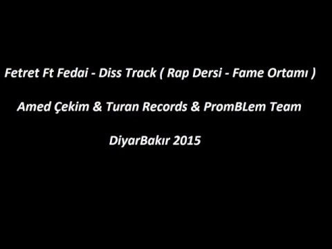 Fetret Ft Fedai  - Diss Track ( Rap Dersi - Fame Ortamı )