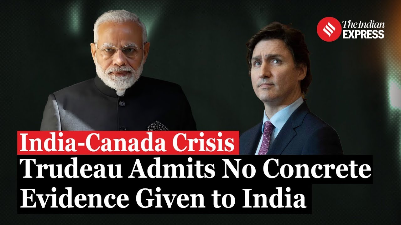 India-Canada Crisis: Trudeau Acknowledges Lack of Concrete Evidence on India’s Involvement