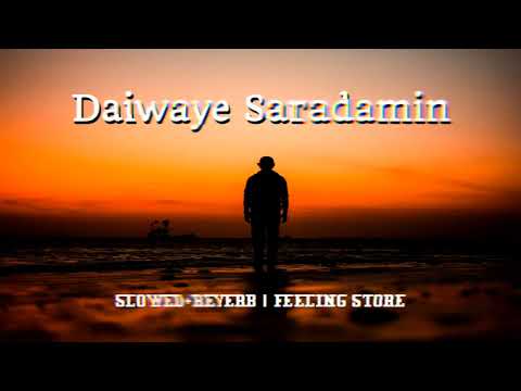 Daiwaye Saradamin (SLOWED+REVERB) ❤️💫