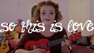 So This Is Love | Disney Cover