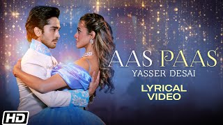 Aas Paas | Lyrical Video | Yasser Desai | Anurag Saikia | Latest Hindi Song 2022 | Romantic Songs
