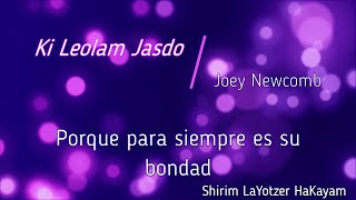 Tehilim 118: 1 Ki Leolam Jasdo - כי לעולם חסדו | Canta: Joey Newcomb  | Traducción al Español