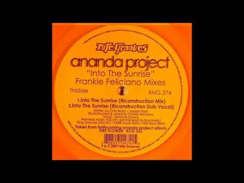 (2007) The Ananda Project feat. T. Downs - Into The Sunrise [Frankie Feliciano Ricanstruction RMX]