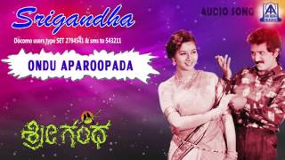 Srigandha -  Ondu Aparoopada  Audio Song I Ramesh 