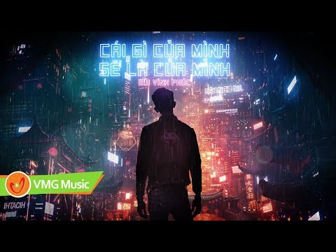 Cái gì của mình sẽ là của mình - Bùi Vĩnh Phúc