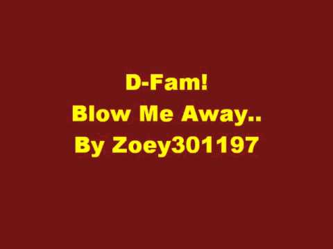D-Fam! Blow Me Away