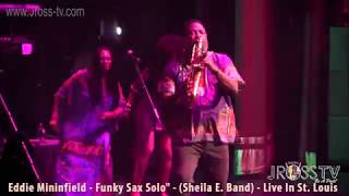James Ross @ (Saxophonist) Eddie Mininfield - "Sheila E. Band" www.Jross-tv.com (St. Louis)