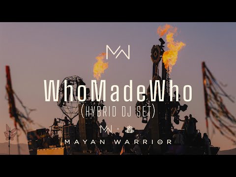MayanWarrior and WhoMadeWho