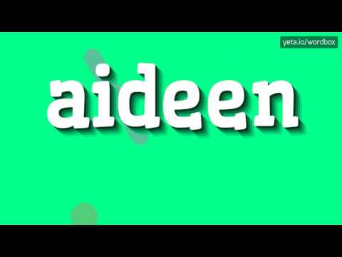 AIDEEN - HOW TO PRONOUNCE IT?