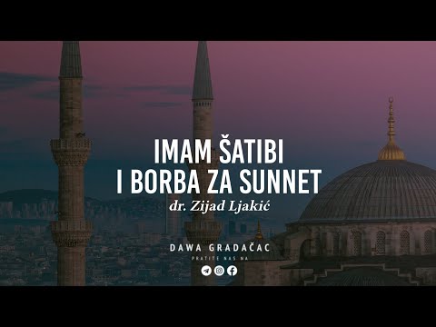 IMAM ŠATIBI I BORBA ZA SUNNET - dr. Zijad Ljakić