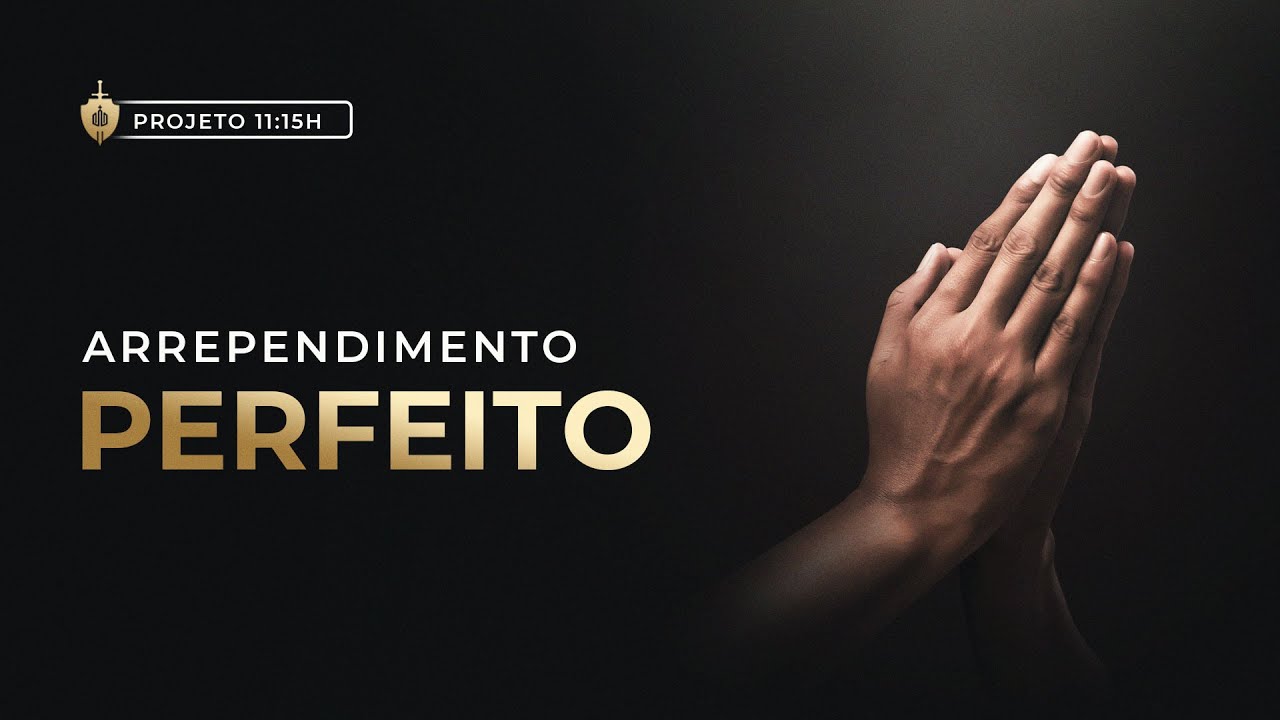 O que é a CONTRIÇÃO PERFEITA e como fazer para alcançar essa graça? - Projeto 11:15h #003