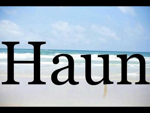 How To Pronounce Haun🌈🌈🌈🌈🌈🌈Pronunciation Of Haun