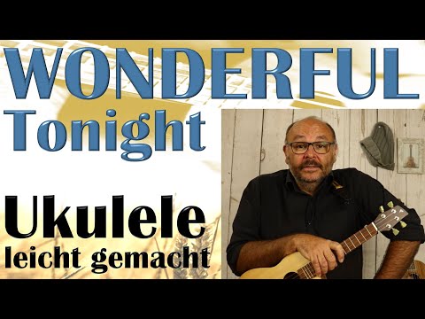 WONDERFUL TONIGHT (Eric Clapton) - Ukulele leicht gemacht (Tutorial auf Deutsch)