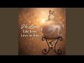He Loves Like Jesus Lives in Him
