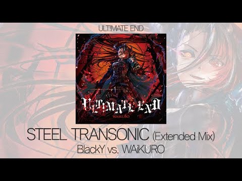 [Demo] STEEL TRANSONIC (Extended Mix) - BlackY vs. WAiKURO