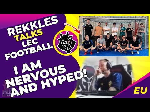 G2 Rekkles Talks LEC Football Session ⚽ I Am Nervous and HYPED!