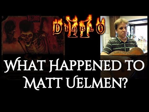 Matt Uelmen Where is he now? - Diablo 2